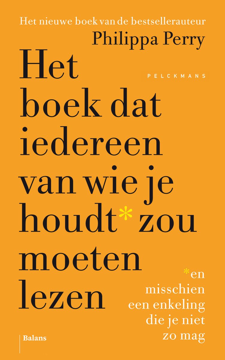 Het boek dat iedereen van wie je houdt* zou moeten lezen: *en misschien een enkeling die je niet zo mag