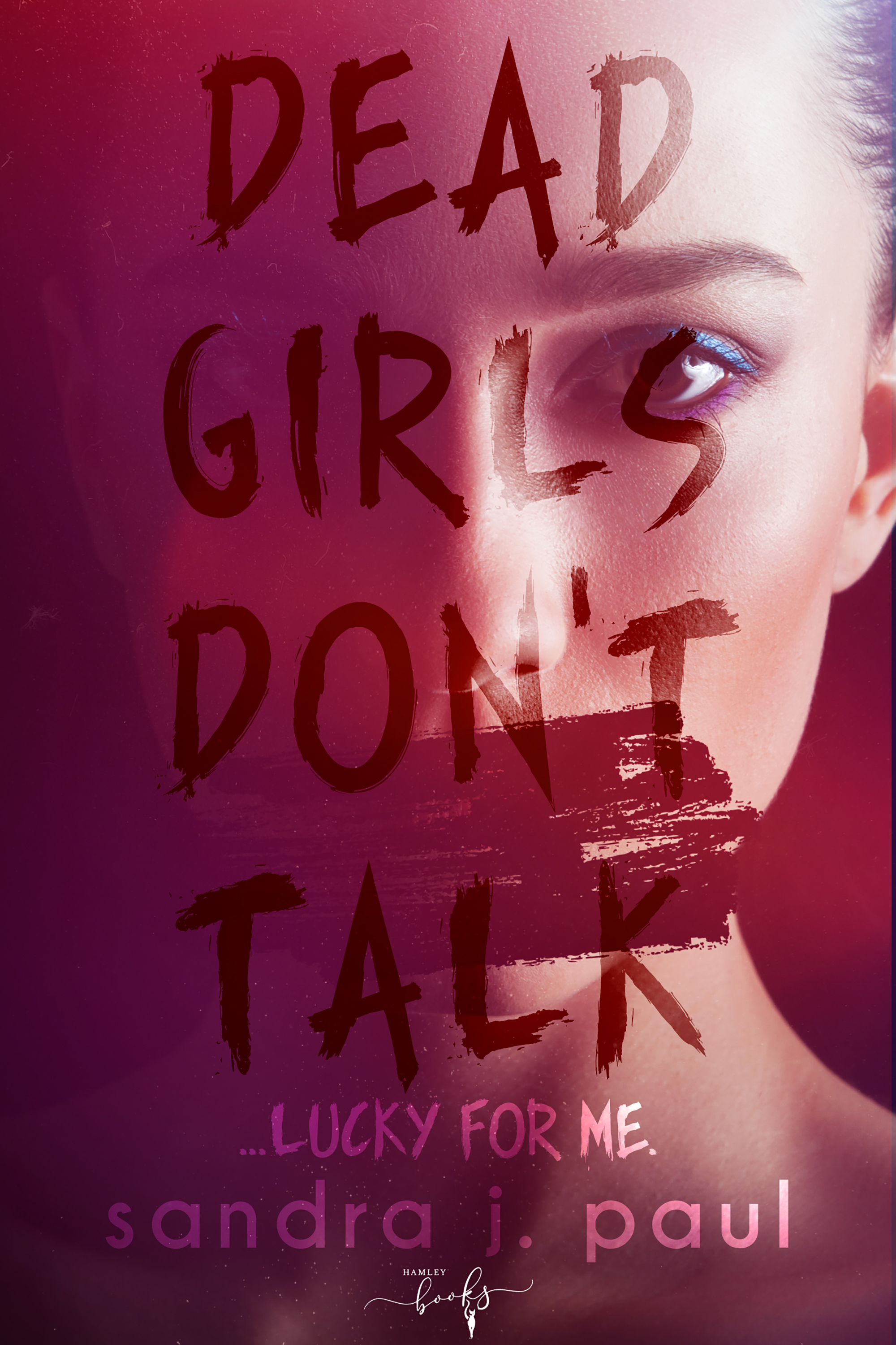 Dead girls don't talk: lucky for me