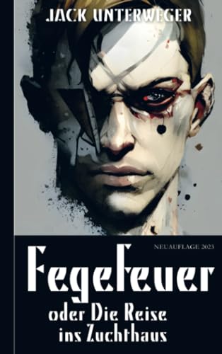 Fegefeuer, oder Die Reise ins Zuchthaus