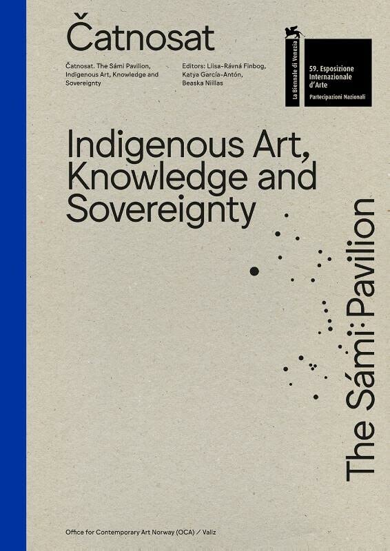 Catnosat The Sami Pavilion: Indigenous Art, Knowledge and Sovereignty (Esposizione Internazionale D'arte, 59)