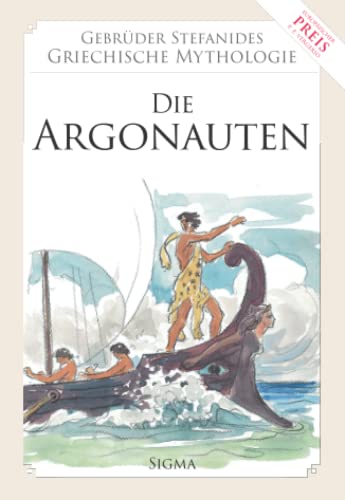 Die Argonauten (Gebrüder Stefanides: Griechische Mythologie, Band 5)