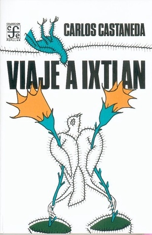 Viaje a Ixtlán : las lecciones de don Juan