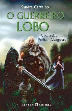 O Guerreiro Lobo - A Saga das Pedras Mágicas