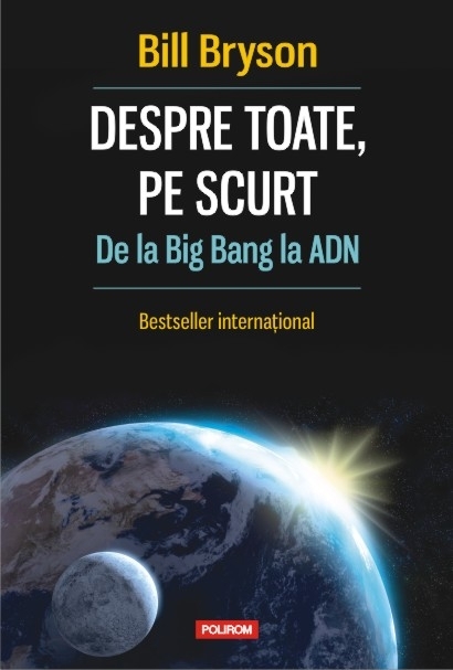 Despre Toate, Pe Scurt. De La Big Bang La Adn