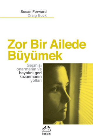 Zor Bir Ailede Büyümek: Gecmisi Onarmanin ve Hayati Geri Kazanmanin Yollari