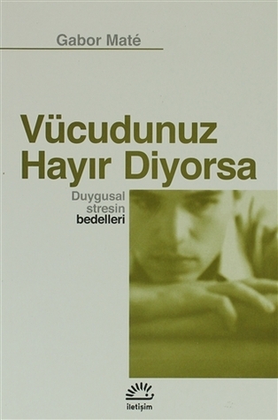 Vücudunuz Hayir Diyorsa: Duygusal Stresin Bedelleri
