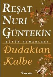 Dudaktan Kalbe: Bütün Romanlari: Bütün Romanları