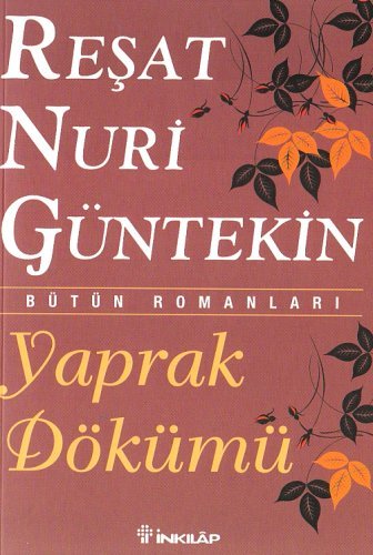 Yaprak Dökümü: Bütün Romanlari