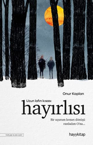 Uzun Lafin Kisasi Hayirlisi: Bir ucurum kenari dönüsü rastladim Ona