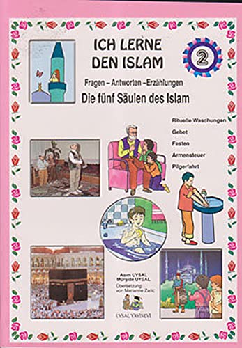 Ich Lerne den Islam 2: Die Fünf Säulen Des Islam
