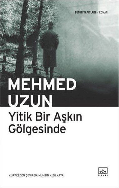 Yitik Bir Askin Gölgesinde: Bütün Yapitlari - Roman