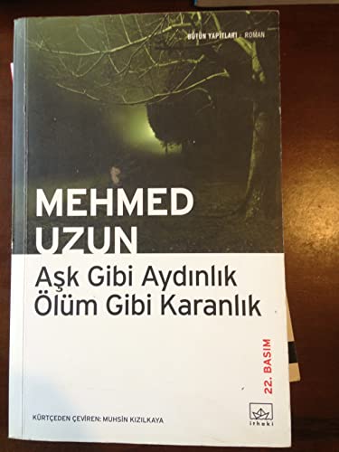 Ask Gibi Aydinlik Ölüm Gibi Karanlik