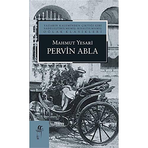 Pervin Abla: Yazarın Kaleminden Çıktığı Gibi Sadeleştirilmemiş - Kısaltılmamış Oğlak Klasikleri