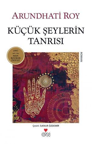 Kücük Seylerin Tanrisi: Ausgezeichnet mit dem Booker Prize 1997. Roman