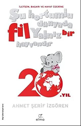 Su Hortumlu Dünyada Fil Yalniz Bir Hayvandir Taschenbuch: İletişim, Başarı ve Hayat Üzerine