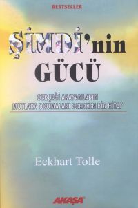 Simdinin Gücü: Gercegi Arayanlarin Mutlaka Okumalari Gereken Bir Kitap: Gerçeği Arayanların Mutlaka Okumaları Gereken Bir Kitap
