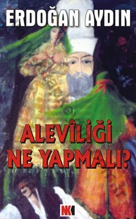 ALEVİLİĞİ NE YAPMALI