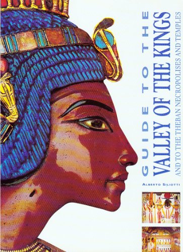 Guide to the Valley of the Kings: And to the Theban Necropolises and Temples