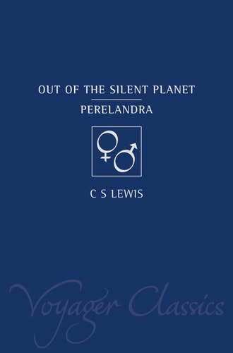 Out of the Silent Planet / Perelandra (Voyager Classics)