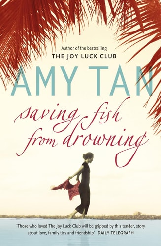 Saving Fish From Drowning: Amy Tan