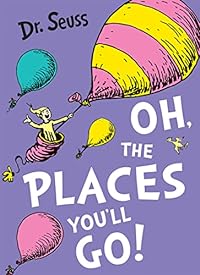 Oh, The Places You'll Go!