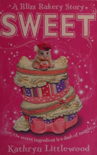 Sweet (The Bliss Bakery Trilogy, Band 2)