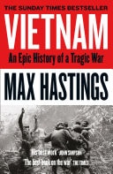 Vietnam: An Epic History of a Divisive War 1945-1975