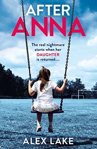After Anna: The No. 1 Kindle and Top 10 Sunday Times best selling psychological crime thriller with a twist!