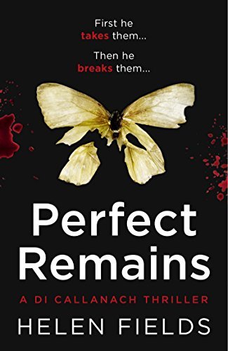 Perfect Remains: A gripping crime thriller that will leave you breathless (A DI Callanach Thriller, Book 1)