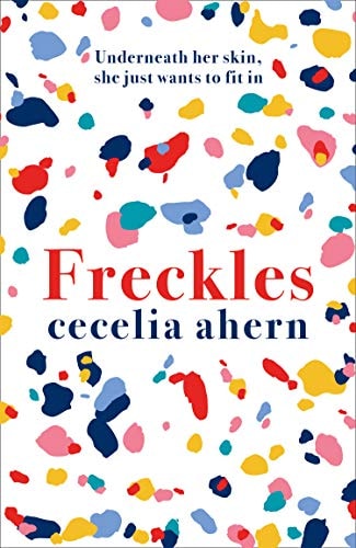 Freckles: The uplifting and emotional Sunday Times top ten bestseller from million-copy bestselling author Cecelia Ahern