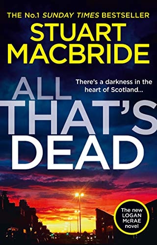 All That’s Dead: The latest new crime thriller from the No.1 Sunday Times bestselling author (Logan McRae, Book 12)