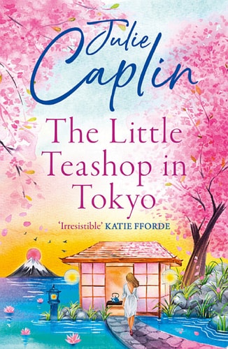 The Little Teashop in Tokyo: A feel-good, romantic comedy to make you smile and fall in love! (Romantic Escapes, Book 6)