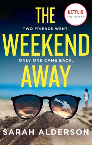 The Weekend Away: the bestselling thriller behind the major Netflix movie starring Leighton Meester out now