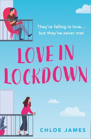 Love in Lockdown: They’re falling in love, but they’ve never met. A feel-good, uplifting romance book to curl up with