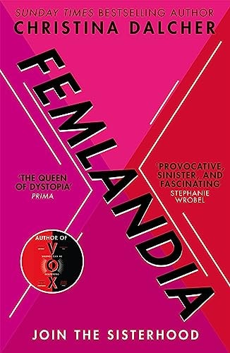 Femlandia: The gripping and provocative new dystopian thriller for 2021 from the bestselling author of VOX