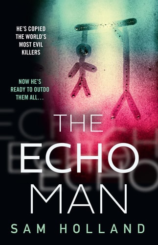 The Echo Man: The most gripping debut serial killer thriller you will read in 2022! (Major Crimes)