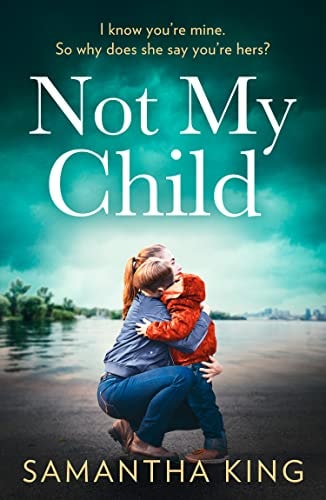 Not My Child: An utterly gripping and emotional family drama full of suspense for 2022!