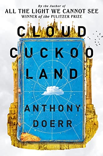 Cloud Cuckoo Land: From the prize-winning, international bestselling author of ‘All the Light We Cannot See’ comes a stunning new novel in 2021