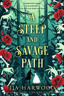 A Steep and Savage Path: the BRAND-NEW fantasy romance from the SUNDAY TIMES bestselling author of THE THORNS REMAIN