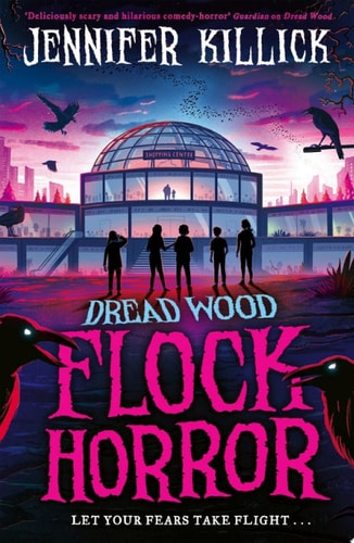 Jennifer Killick book 3: New for 2023, a funny, scary, sci-fi thriller from the author of Crater Lake. Perfect for kids aged 9-12 and fans of Stranger Things and Goosebumps! (Dread Wood, Book 3)