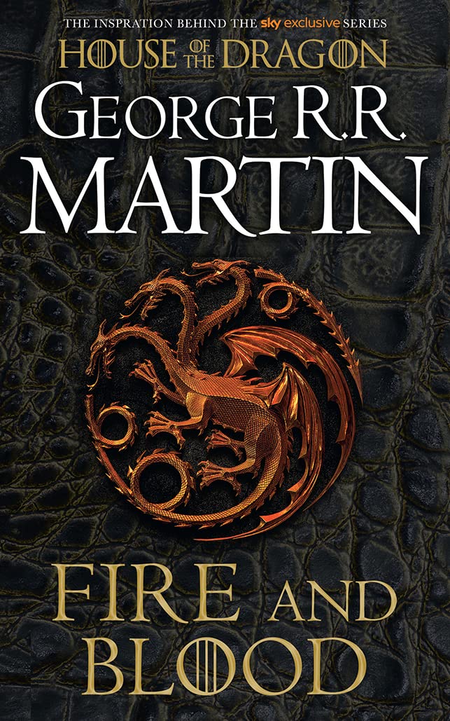 Fire and Blood: The inspiration for 2022's highly anticipated HBO and Sky TV series HOUSE OF THE DRAGON from the internationally bestselling creator ... GAME OF THRONES (A Song of Ice and Fire)