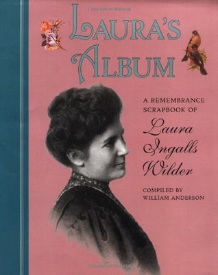 Laura's Album: A Remembrance Scrapbook of Laura Ingalls Wilder (Little House Nonfiction)