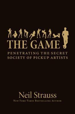 (THE GAME: PENETRATING THE SECRET SOCIETY OF PICKUP ARTISTS) BY Strauss, Neil (Author) Hardcover Published on (09 , 2005)