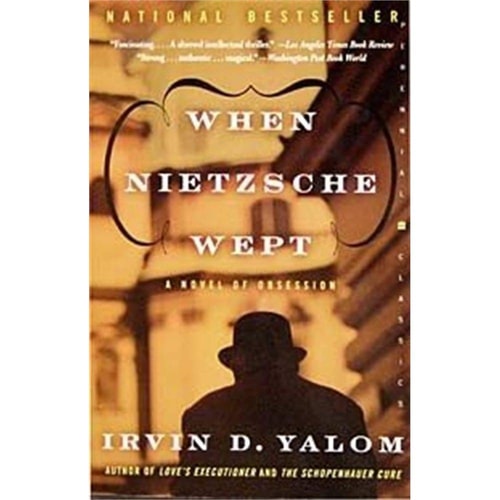 When Nietzsche Wept: A Novel of Obsession (Perennial Classics)