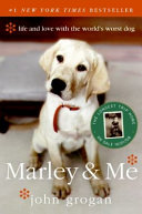 Marley & Me: Life and Love with the World's Worst Dog