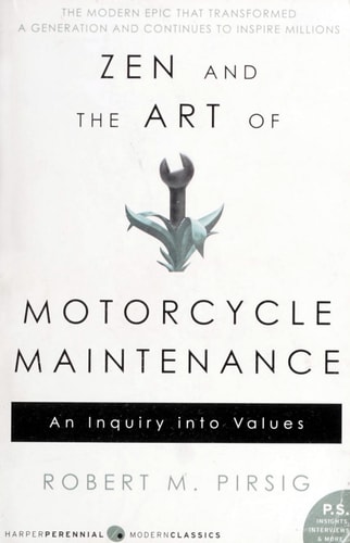Zen and the Art of Motorcycle Maintenance: An Inquiry Into Values
