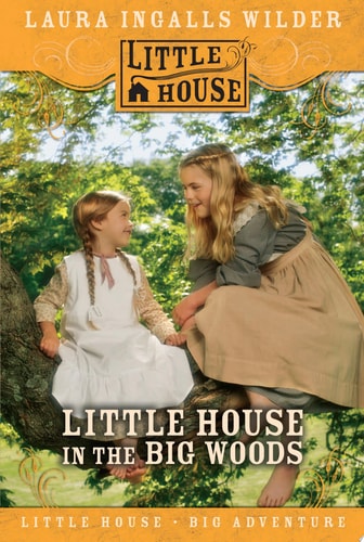 Little House in the Big Woods (Little House-the Laura Years, Band 1)