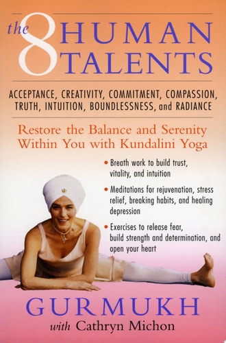 The Eight Human Talents: Restore the Balance and Serenity within You with Kundalini Yoga