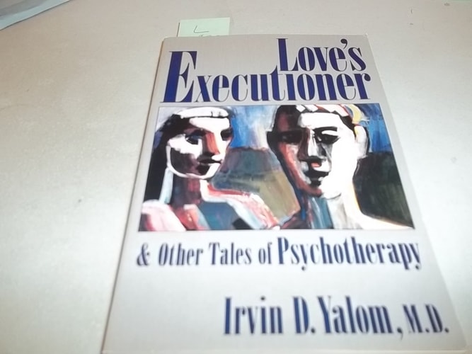 Love's Executioner and Other Tales of Psychotherapy