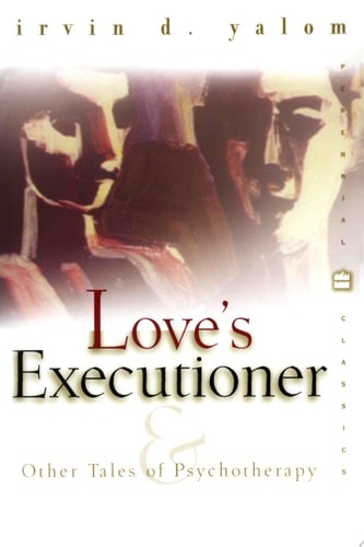 Love's Executioner and Other Tales of Psychotherapy